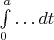 $\int\limits_0^a\dots dt$