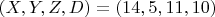 $(X,Y,Z,D)=(14,5,11,10)$
