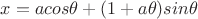 $ x=acos\theta+(1+a\theta)sin\theta
