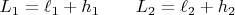$L_1=\ell_1+h_1\quad \quad L_2=\ell_2+h_2$