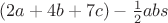 $(2a+4b+7c) - \frac 1 2 abs$
