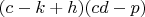 $(c-k+h)(cd-p)$