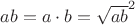 $ab=a\cdot b=\sqrt{ab}^2$
