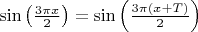 $\sin\left(\frac{3\pi x}{2}\right)=\sin\left(\frac{3\pi (x+T)}{2}\right)$