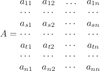 $A=\begin{matrix}a_{11}&a_{12}&\ldots&a_{1n}\\\cdots&\cdots&\cdots&\cdots\\a_{s1}&a_{s2}&\cdots&a_{sn}\\\cdots&\cdots&\cdots&\cdots\\a_{t1}&a_{t2}&\cdots&a_{tn}\\\cdots&\cdots&\cdots&\cdots\\a_{n1}&a_{n2}&\cdots&a_{nn}\\\end{matrix}$