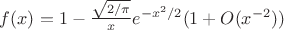 $f(x)=1-\frac{\sqrt{2/\pi}}xe^{-x^2/2}(1+O(x^{-2}))$