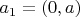 $a_1=(0,a)$