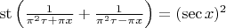 $\operatorname{st} \left(\frac{1}{\pi^2  \tau+\pi x}+\frac{1}{\pi^2  \tau-\pi x}\right)=(\sec x)^2$