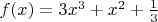 $f(x)=3x^3+x^2+ \frac{1}{3}$