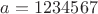 $a=1234567$