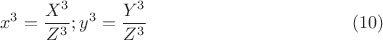 $$x^3=\frac{X^3}{Z^3}; y^3=\frac{Y^3}{Z^3}\eqno(10)$$