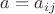 $\head{a}={a_{ij}}$