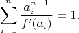 $$\sum_{i=1}^n \frac{a_i^{n-1}}{f'(a_i)} = 1.$$