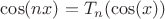 $\cos(nx)=T_n(\cos(x))$