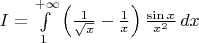 $I = \int\limits_1^{+\infty} \left( \frac{1}{\sqrt{x}} - \frac{1}{x} \right) \frac{\sin{x}}{x^2}\,dx$