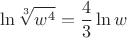$$
\ln \sqrt[3]{w^4} = \frac{4}{3} \ln w
$$