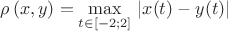 $\rho\left(x,y\right)=\underset{t\in \left[ -2;2 \right]}{\mathop{\max }}\,\left|x(t)-y(t)\right|$