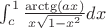 $\int _{c}^{1} \frac{\arctg(ax)}{x \sqrt{1-x^2}} dx$