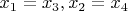 $x_1=x_3,x_2=x_4$