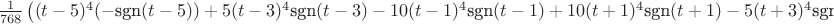 $
\frac{1}{768} \left((t-5)^4
   (-\text{sgn}(t-5))+5 (t-3)^4 \text{sgn}(t-3)-10 (t-1)^4 \text{sgn}(t-1)+10 (t+1)^4 \text{sgn}(t+1)-5 (t+3)^4 \text{sgn}(t+3)+(t+5)^4
   \text{sgn}(t+5)\right)
$