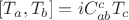 $[T_{a},T_{b}]=iC_{ab}^{c}T_{c}$