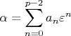 \[\alpha  = \sum\limits_{n = 0}^{p - 2} {a_n } \varepsilon ^n \]