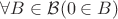 $\forall B\in\mathcal{B}(0\in B)$