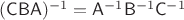 $(\mathsf C\mathsf B\mathsf A)^{-1}=\mathsf A^{-1}\mathsf B^{-1}\mathsf C^{-1}$
