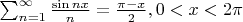 $\sum_{n=1}^\infty \frac{\sin nx}{n}=\frac{\pi-x}{2}, 0<x<2\pi$