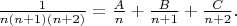 $\frac{1}{n(n+1)(n+2)}=\frac{A}{n}+\frac{B}{n+1}+\frac{C}{n+2}.$