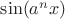 $\sin(a^nx)$