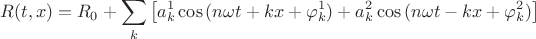 $$R(t,x) = R_0 + \sum_{k}\left[ a_k^{1}\cos{(n\omega t + kx +\varphi_k^{1})}+a_k^{2}\cos{(n\omega t - kx +\varphi_k^{2})} \right]$$