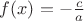 $f(x)=-\frac{c}{a}$