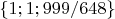 $\{1;1;999/648\}$