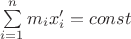 $\sum\limits_{i=1}^n m_i x_i'=const$