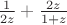 $\frac{1}{2z}+\frac{2z}{1+z}$
