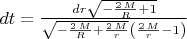 $dt=\frac{\mathit{dr} \sqrt{-\frac{2 \, M}{R} + 1}}{\sqrt{-\frac{2 \, M}{R} + \frac{2 \, M}{r}} {\left(\frac{2 \, M}{r} - 1\right)}}$