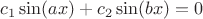 $c_1 \sin(ax) + c_2 \sin(bx) = 0$
