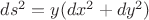 $ds^2 = y(dx^2 + dy^2)$