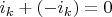 $i_k+(-i_k)=0$