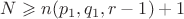 $N\geqslant n(p_1, q_1, r-1)+1$