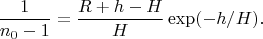 $$\frac{1}{n_0-1}=\frac{R+h-H}{H}\exp(-h/H).$$