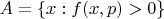 $A=\{x : f(x, p)>0\}$