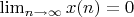 $\lim_{n \to \infty} {x(n)}=0$