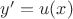 $y'=u(x)$