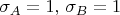 $\sigma_A=1,\,\sigma_B=1$