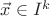 $\vec{x}\in I^k$