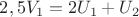 $2,5{V_1}=2U_1+U_2$