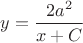 $y = \dfrac{2a^2}{x + C}$