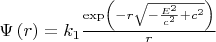 $\Psi \left(r \right)={k}_{1}\frac{\exp\left(-r\sqrt{-\frac{{E}^{2}}{{c}^{2}}+{c}^{2}} \right)}{{r}}$
